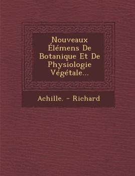 Paperback Nouveaux Elemens de Botanique Et de Physiologie Vegetale... [French] Book