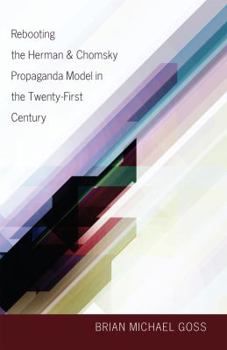 Paperback Rebooting the Herman & Chomsky Propaganda Model in the Twenty-First Century Book