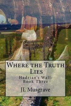 Paperback Where the Truth Lies: Hadrian's Wall: Book Three Book