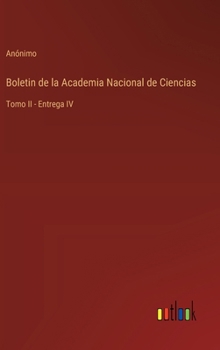 Hardcover Boletin de la Academia Nacional de Ciencias: Tomo II - Entrega IV [Spanish] Book