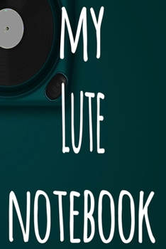 Paperback My Lute Notebook: The perfect gift for the musician in your life - 119 page lined journal! Book