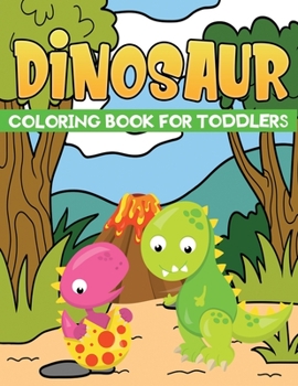 Paperback dinosaur coloring book for toddlers: Fun Coloring Pages of Dinosaurs For Little Kids Age 1-4 , Preschool and Kindergarten Book