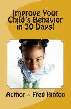 Paperback Improve Your Child's Behavior in 30 Day Book