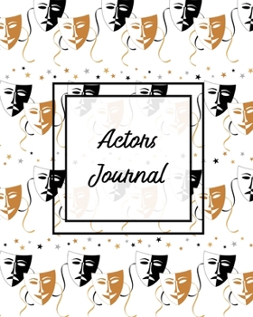 Paperback Actors Journal: Audition Notebook, Prompts & Blank Ruled Lined Notes To Write, Theater Auditions, Gift, Diary Log Book