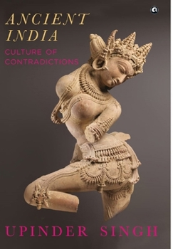 Hardcover Ancient India: Culture of Contradictions Book