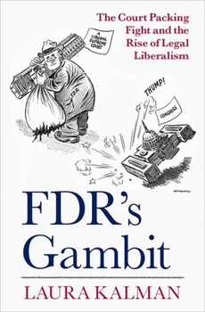 Hardcover Fdr's Gambit: The Court Packing Fight and the Rise of Legal Liberalism Book