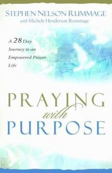 Paperback Praying with Purpose: A 28-Day Journey to an Empowered Prayer Life Book