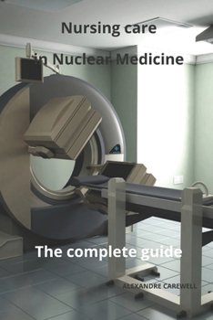 Paperback Nursing Care in Nuclear Medicine The complete Guide Book