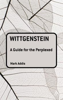 Wittgenstein: A Guide for the Perplexed (Guides for the Perplexed) - Book  of the Guides for the Perplexed