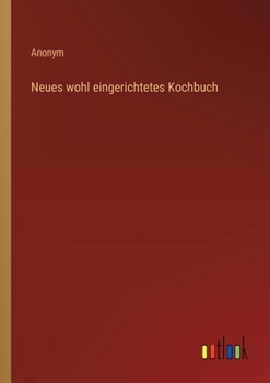 Paperback Neues wohl eingerichtetes Kochbuch [German] Book