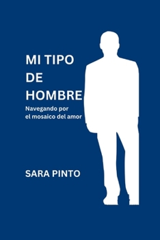 Paperback Mi Tipo de Hombre: Navegando por el mosaico del amor [Spanish] Book