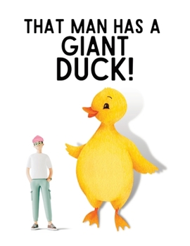 Paperback That Man Has a GIANT Duck! Book