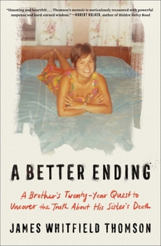 Paperback A Better Ending: A Brother's Twenty-Year Quest to Uncover the Truth about His Sister's Death Book