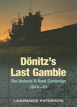 Hardcover Donitz's Last Gamble: The Inshore U-Boat Campaign, 1944-45 Book