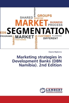 Marketing strategies in Development Banks (DBN Namibia). 2nd Edition