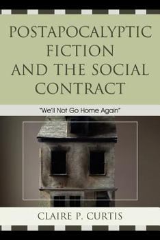Paperback Postapocalyptic Fiction and the Social Contract: We'll Not Go Home Again Book