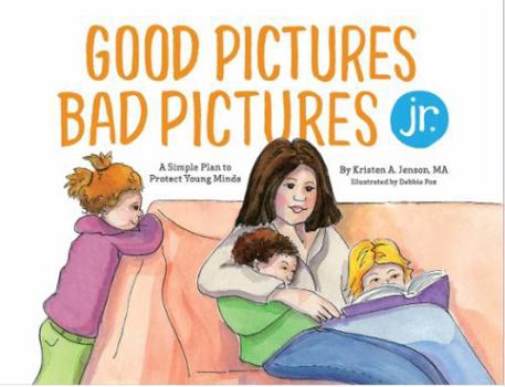 Hardcover Good Pictures Bad Pictures Jr.: A Simple Plan to Protect Young Minds Book