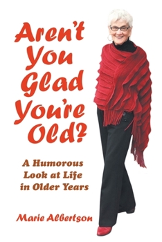 Paperback Aren't You Glad You'Re Old?: A Humorous Look at Life in Older Years Book