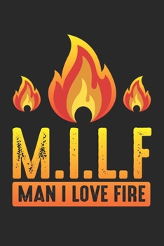 Paperback M.I.L.F.: Man I Love Fire Funny ambiguous Quote Notebook 6x9 Inches 120 dotted pages for notes, drawings, formulas - Organizer w Book