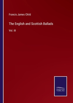 Paperback The English and Scottish Ballads: Vol. III Book