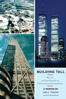Hardcover Building Tall: My Life and the Invention of Construction Management Book