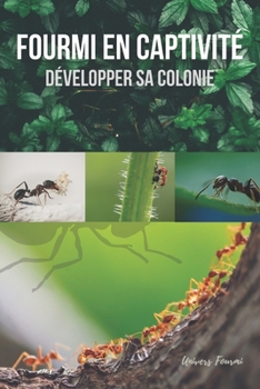 Paperback Fourmi en captivité: Développer sa colonie [French] Book