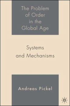 Hardcover The Problem of Order in the Global Age: Systems and Mechanisms Book