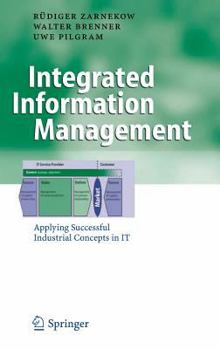 Hardcover Integrated Information Management: Applying Successful Industrial Concepts in It Book