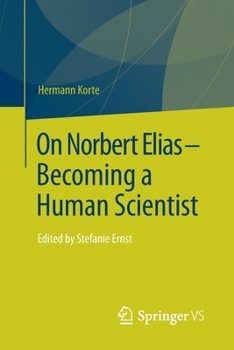 Paperback On Norbert Elias - Becoming a Human Scientist: Edited by Stefanie Ernst Book