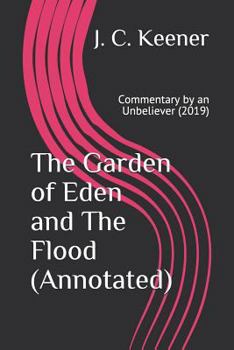 Paperback The Garden of Eden and the Flood (Annotated): Commentary by an Unbeliever (2019) Book