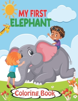 Paperback My First Elephant Coloring Book: Great Gift for Boys & Girls, Ages 4-8(activity books for kids) Book