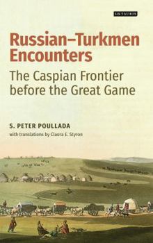 Hardcover Russian-Turkmen Encounters: The Caspian Frontier Before the Great Game Book