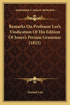 Remarks On Professor Lee's Vindication Of His Edition Of Jones's Persian Grammar