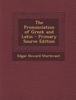 Paperback The Pronunciation of Greek and Latin - Primary Source Edition [Greek] Book