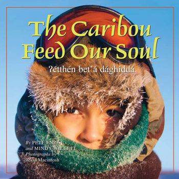 The Caribou Feed Our Soul / ?étthén bet' á dághíddá - Book  of the Land Is Our Storybook