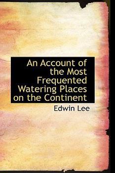 Paperback An Account of the Most Frequented Watering Places on the Continent Book