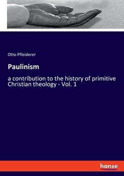 Paperback Paulinism: a contribution to the history of primitive Christian theology - Vol. 1 Book