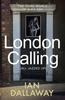 Paperback London Calling (All Jazzed Up): The third world of Alex Ash Book
