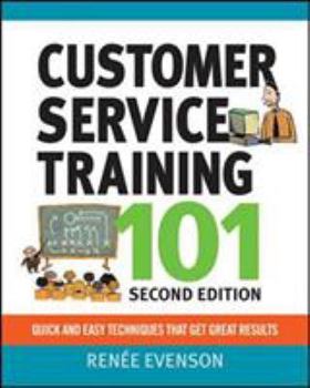 Paperback Customer Service Training 101: Qquick and Easy Techniques That Get Great Results Book