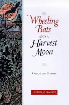 Hardcover Wheeling Bats and a Harvest Moon: Collected Stories Book