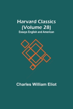 Paperback Harvard Classics (Volume 28) Essays English and American Book