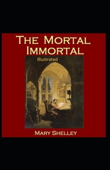 Paperback The Mortal Immortal Illustrated Book