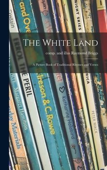 Hardcover The White Land: a Picture Book of Traditional Rhymes and Verses Book