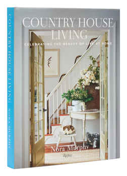 Hardcover Country House Living: Celebrating the Beauty of Life at Home Book