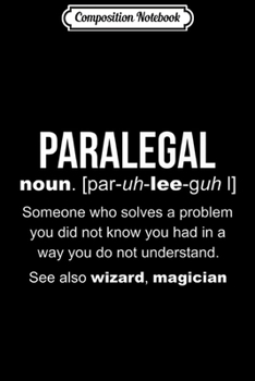 Composition Notebook: Paralegal Definition Cool Paralegal  Journal/Notebook Blank Lined Ruled 6x9 100 Pages