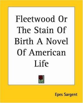 Paperback Fleetwood Or The Stain Of Birth A Novel Of American Life Book