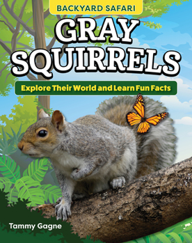 Paperback Kids' Backyard Safari: Gray Squirrels: Explore Their World and Learn Fun Facts Book