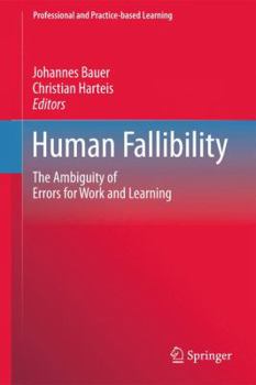 Hardcover Human Fallibility: The Ambiguity of Errors for Work and Learning Book