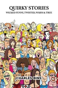 Hardcover Quirky Stories: Wicked Funny, Twisted, Warm & True Book