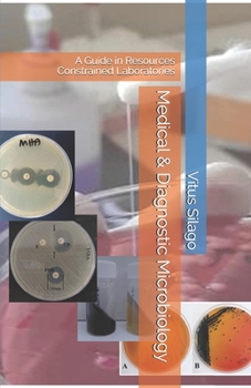 Paperback Medical & Diagnostic Microbiology: A Guide in Resources Constrained Laboratories Book